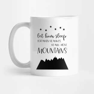 Let Him Sleep Move Mountains, black and white palette Mug